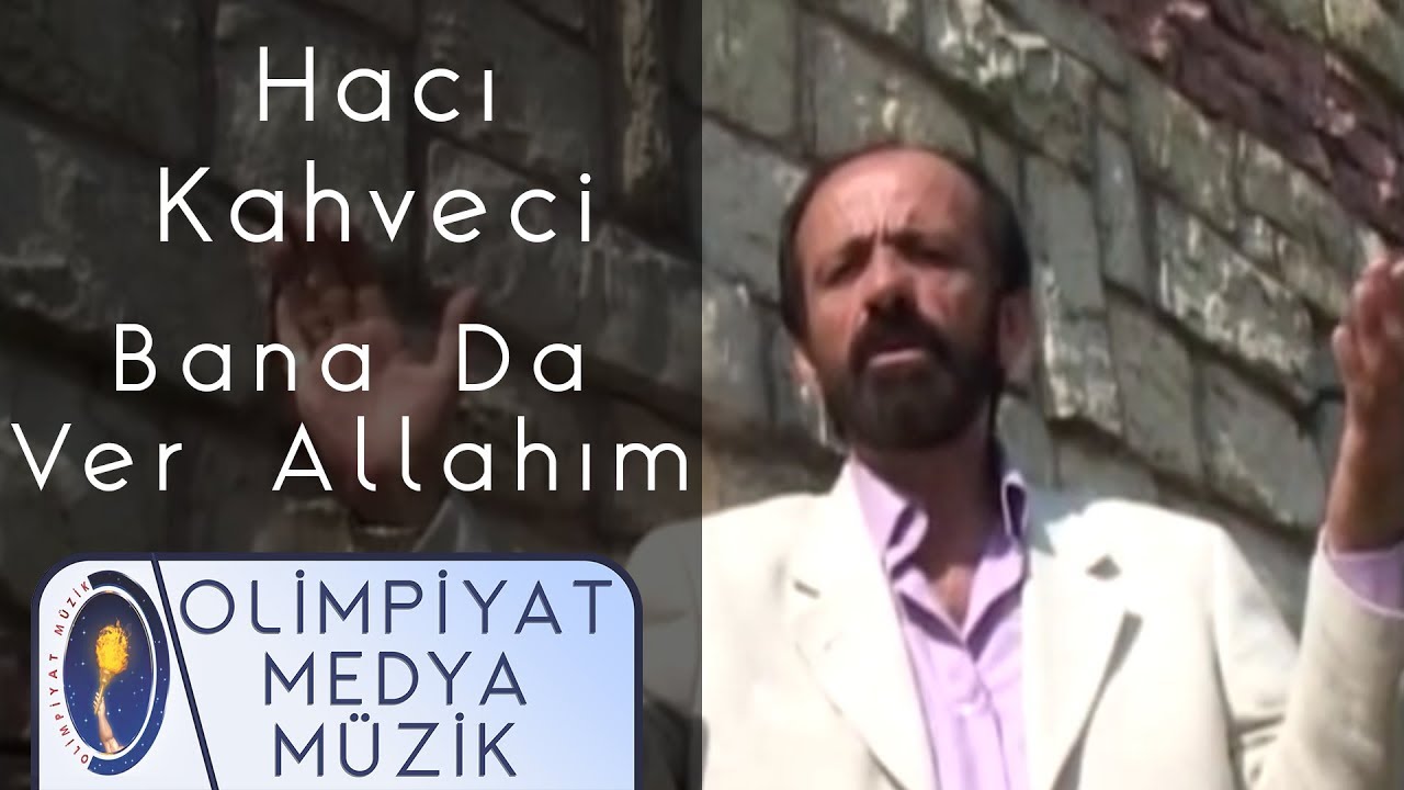 Hacı Kahveci | Bana Da Ver Allahım (Official Video)