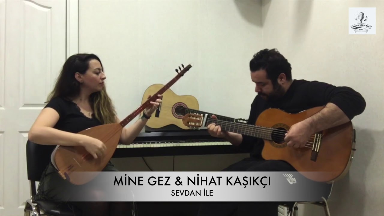 Mine Gez & Nihat Kaşıkçı ( Sevdan ile )