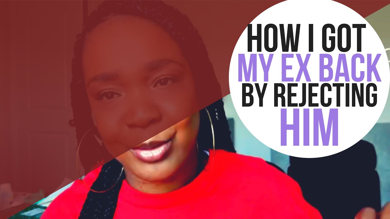 How to Get Your Ex Back By Letting Go and Rejecting Them