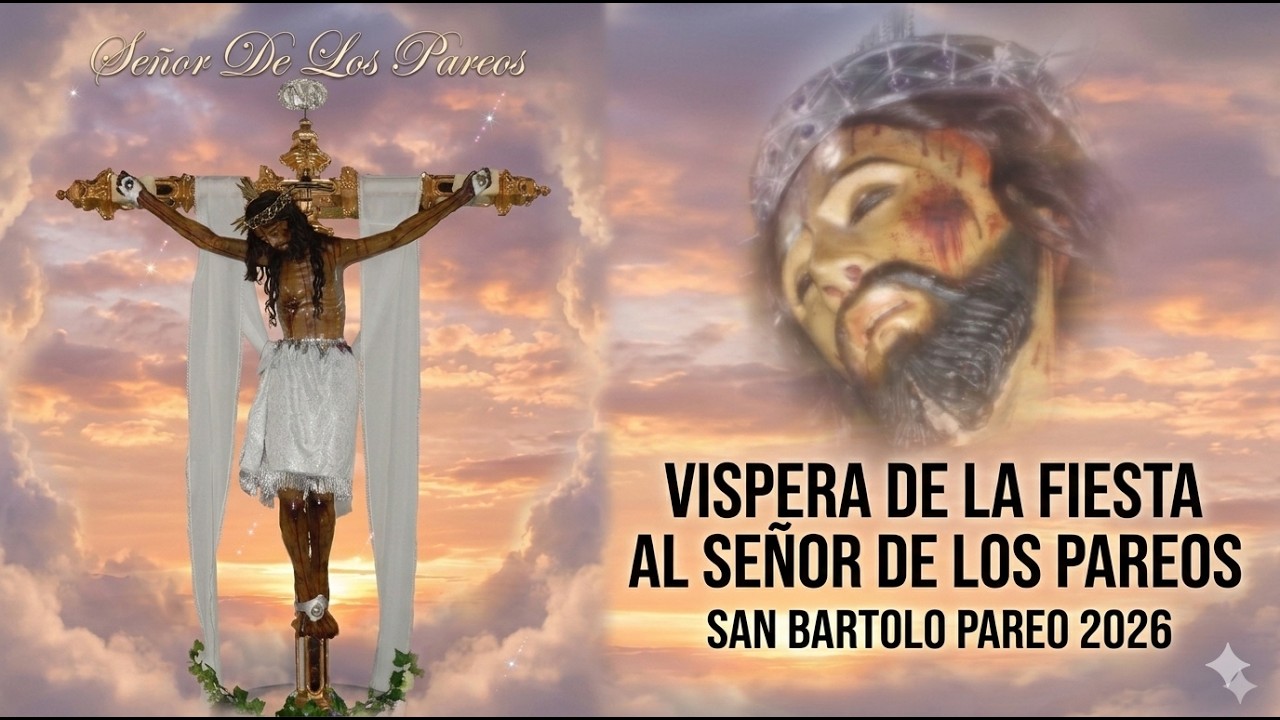 VISPERA DE LA FIESTA AL SE&Ntilde;OR DE LOS PAREOS 2026 SAN BARTOLO PAREO