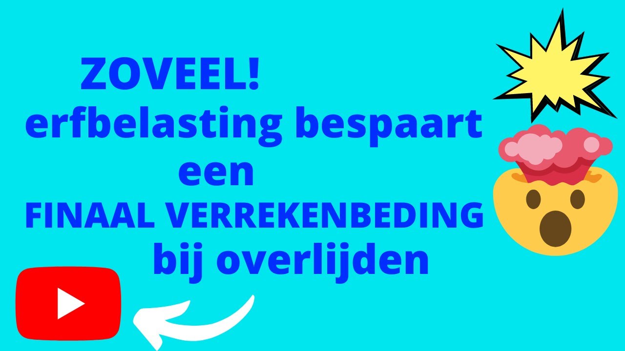 Zoveel erfbelasting bespaart een finaal verrekenbeding bij overlijden!!
