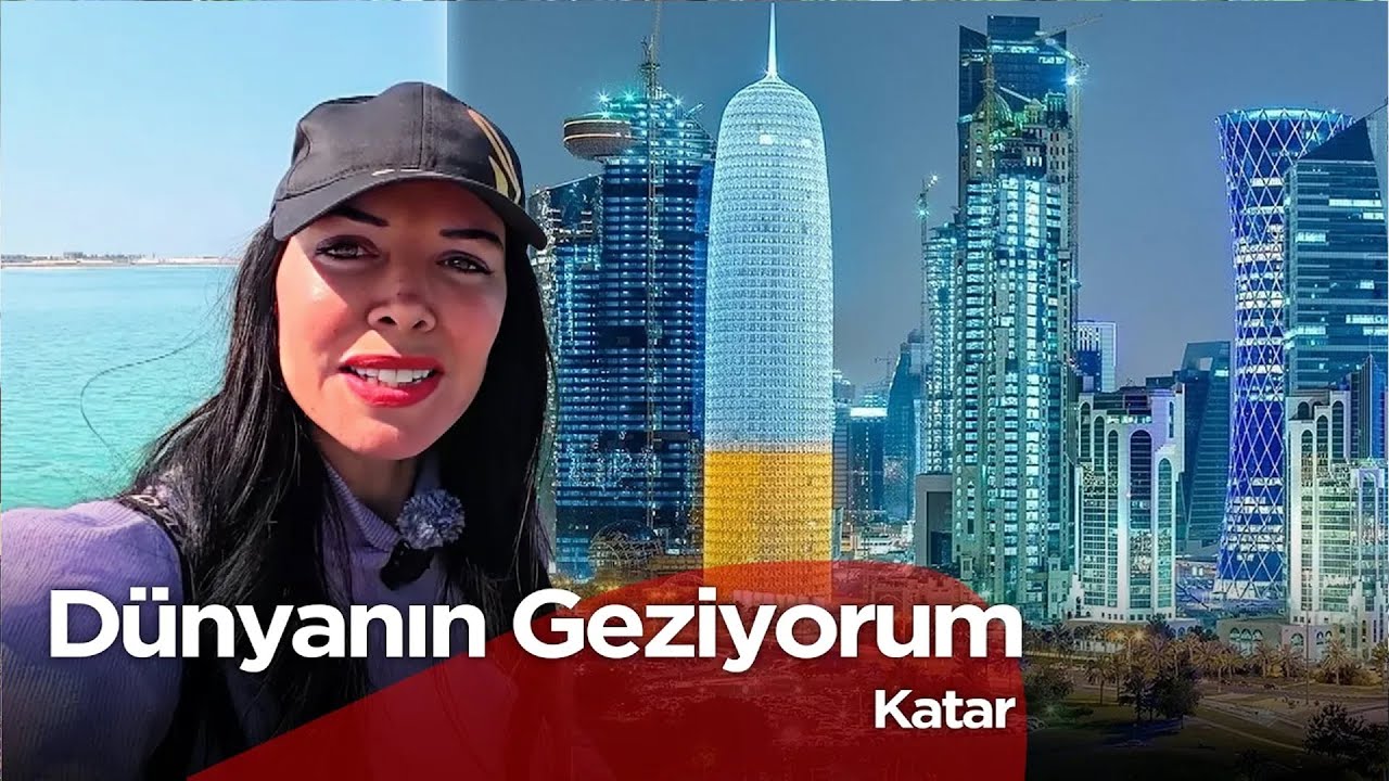 Dünyayı Geziyorum - Katar | 11  Mayıs 2025