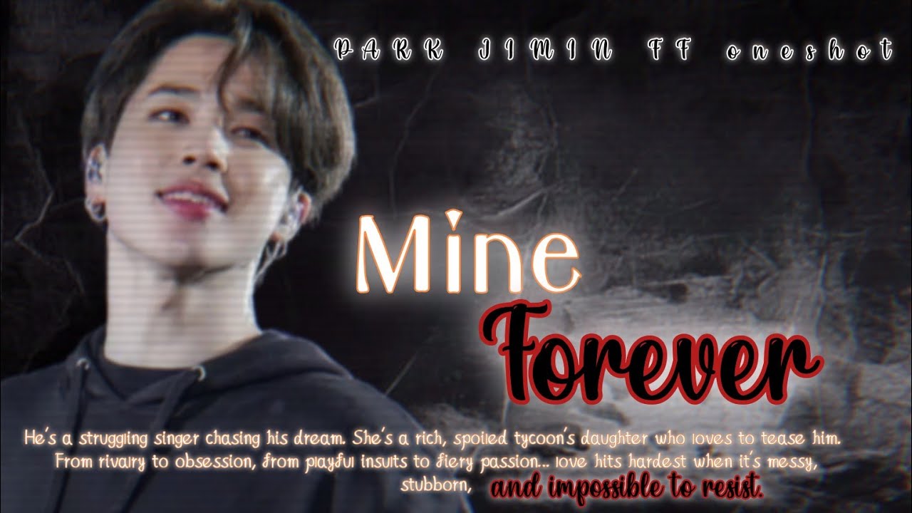 PARK JIMIN FF|MINE FOREVER|ONESHOT|#jiminff #jiminffoneshot #jiminimagine #sugaff #yoongiff #btsff