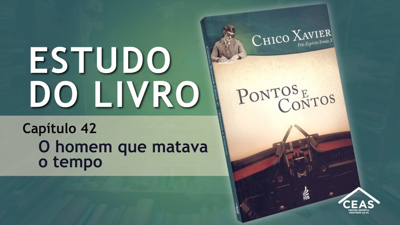 Estudo do livro: Pontos e Contos - Cap 42 - O homem que matava o tempo.