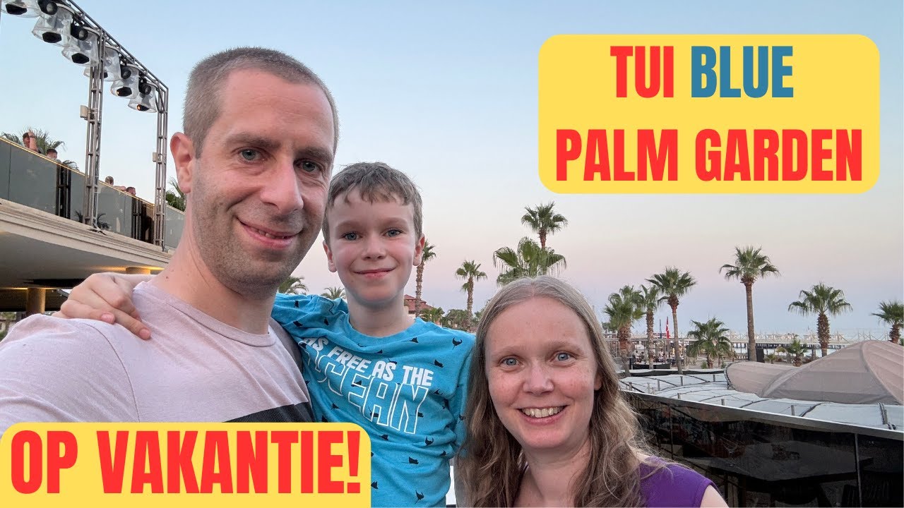 OP VAKANTIE IN TURKIJE! - TUI BLUE PALM GARDEN