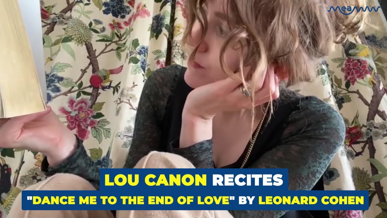 The Pandemic Poems: Lou Canon Recites "Dance Me To The End Of Love" By Leonard Cohen | MEAWW