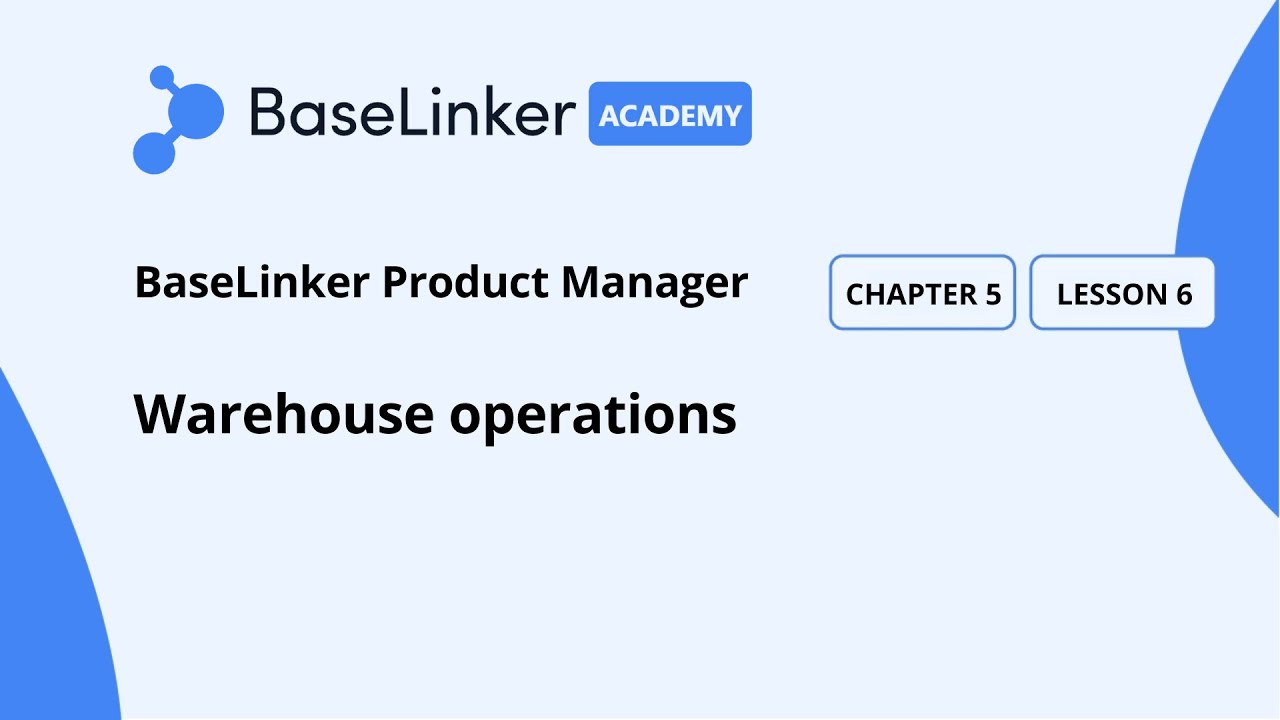 Ch.5, L.6 | Warehouse operations | Baselinker Academy (Advanced)