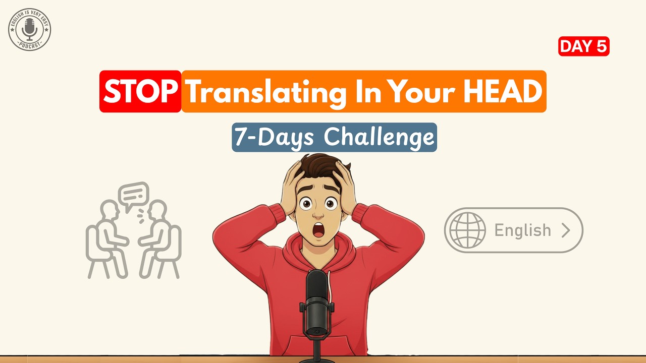 Class 5 Stop Translating in Your Head Speak English fluently | 7-Days Challenge