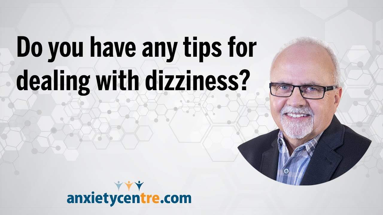 Do you have any tips for dealing with dizziness?