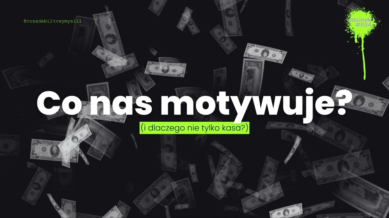 #034 Co nas motywuje? (i dlaczego nie tylko kasa?)