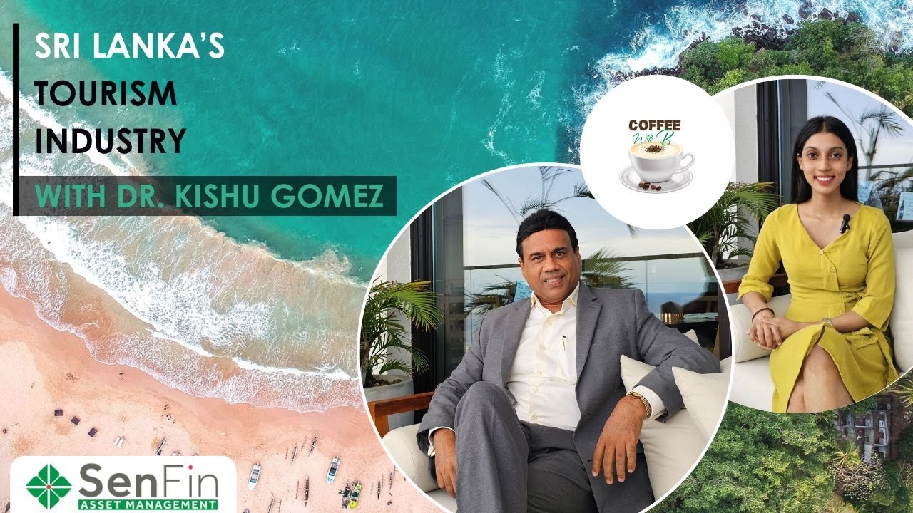 Coffee with B | Ep 03 | Sri Lanka's Tourism Industry | Dr. Kishu Gomes
