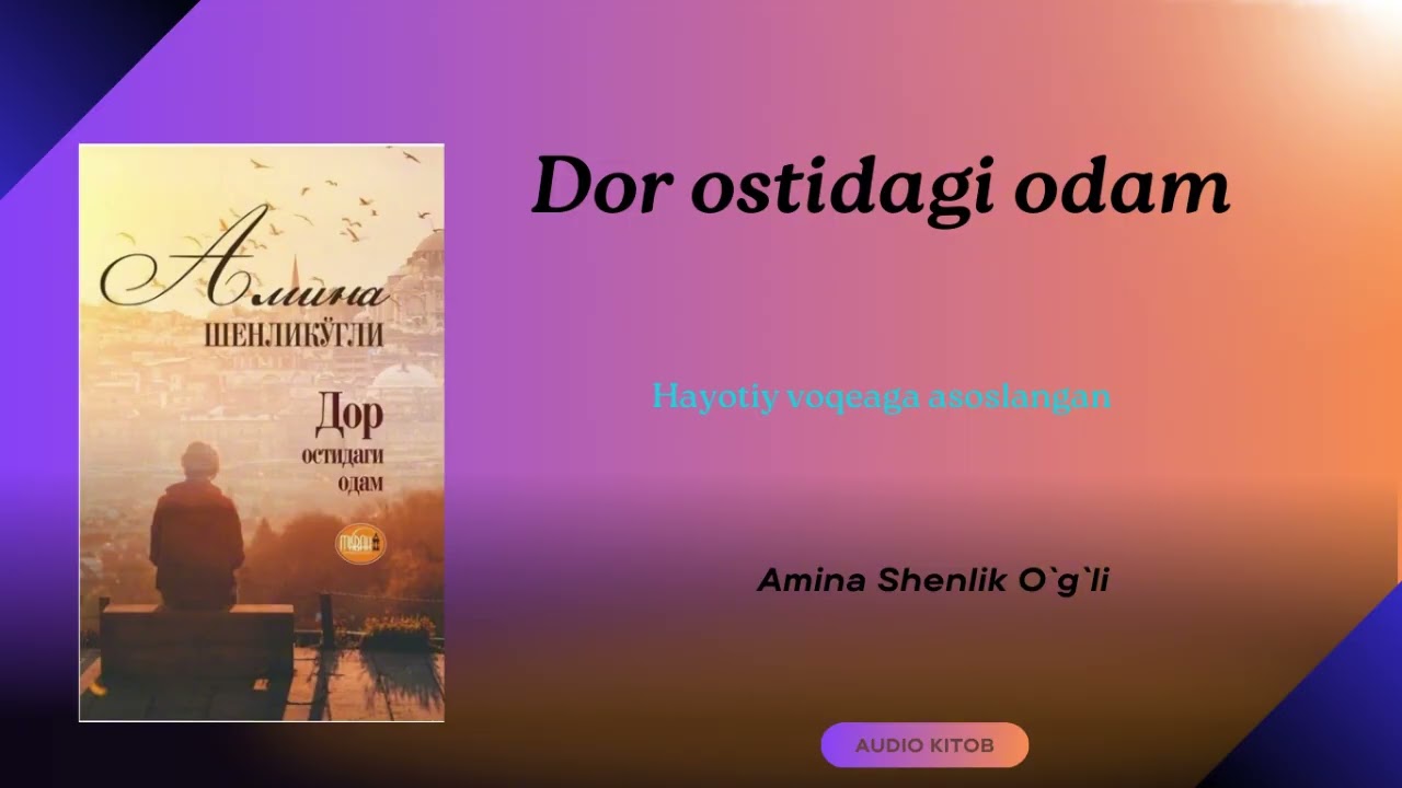 Dor ostidagi odam. Amina Shenlik O`g`li. // AUDIO KITOB.