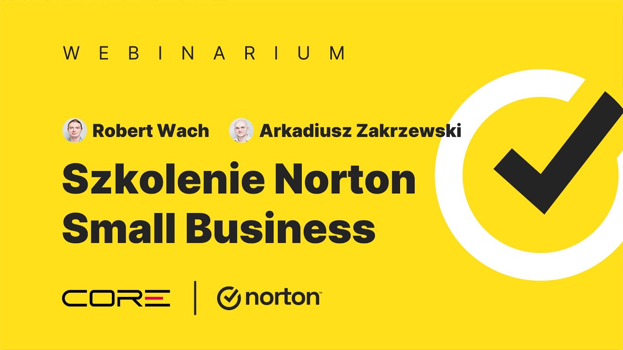 Szkolenie handlowe i techniczne z nowych produktów Norton Small Business dla partnerów CORE