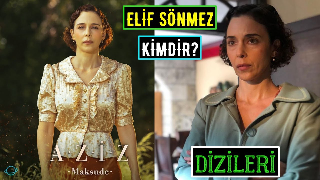 Aziz Dizisi Maksude Kim? Elif S&ouml;nmez Kimdir? Ka&ccedil; Yaşında? Dizileri