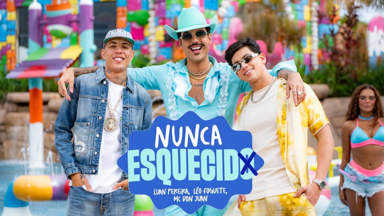 LUAN PEREIRA, L&eacute;o Foguete, MC Don Juan - NUNCA ESQUECIDO - M&uacute;sica Nova