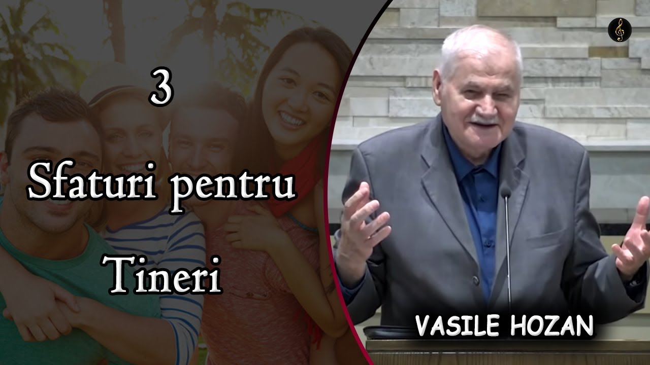 Vasile Hozan - 3 Sfaturi pentru Tineri | PREDICA