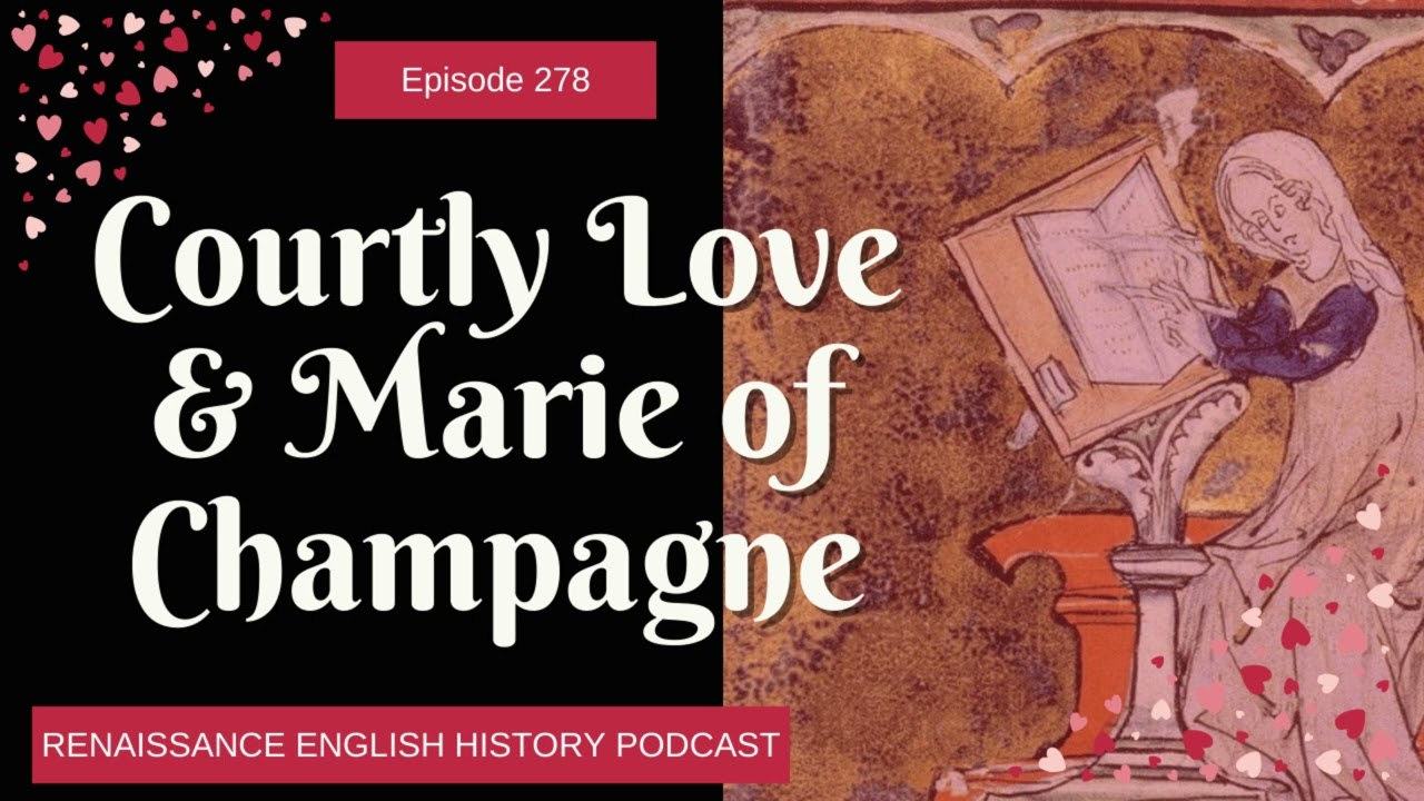 Marie de Champagne & the Invention of Courtly Love: The Medieval Rules of Romance