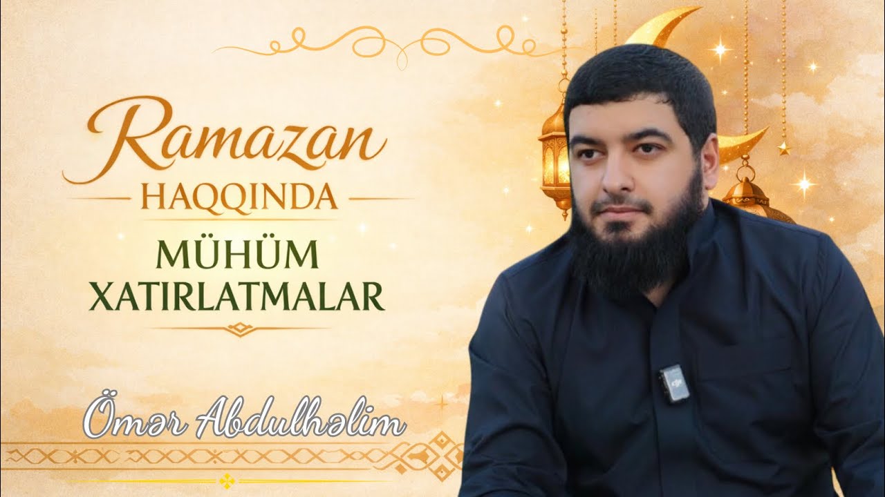 Mədinə Şəhəri: Ramazan ayı Haqqında Mühüm Xatırlatmalar / Ömər AbdulHəlim