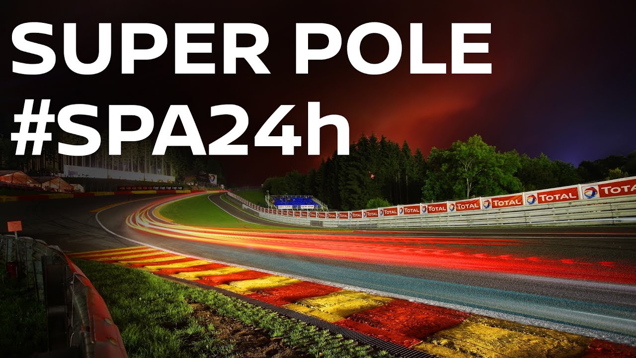 2017 Spa 24 Hour - Super Pole - LIVE + Onboards #Spa24h #Spa24hOneTeam