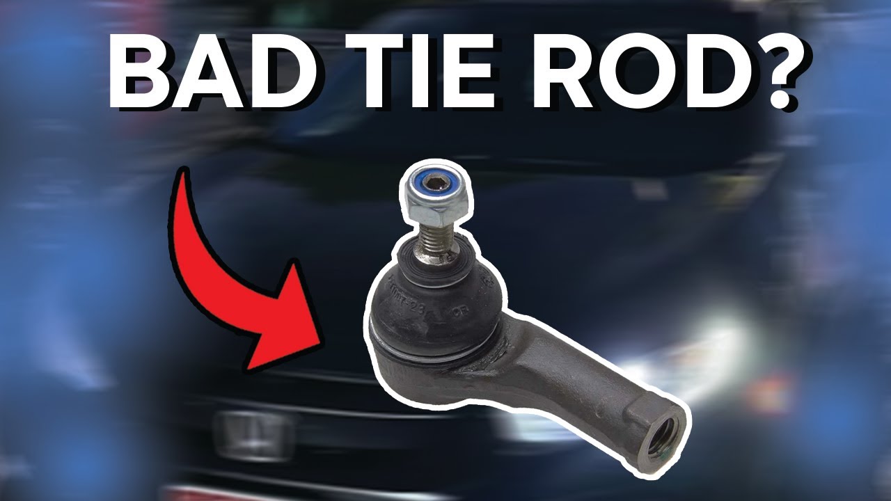 BAD TIE ROD SYMPTOMS