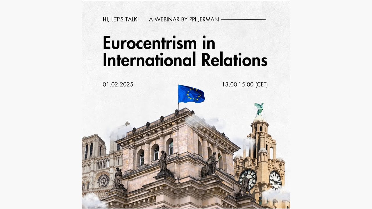 Eurocentrism in International Relations | Webinar Hubungan Internasional PPI Jerman