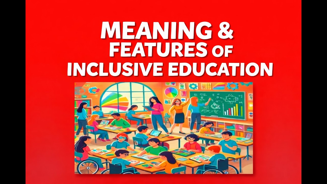 Concept of Inclusive Education | Meaning of Inclusive Education | Features of Inclusive Education