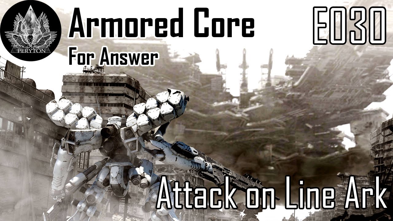 Attack on Line Ark [Armored Core For Answer E030]