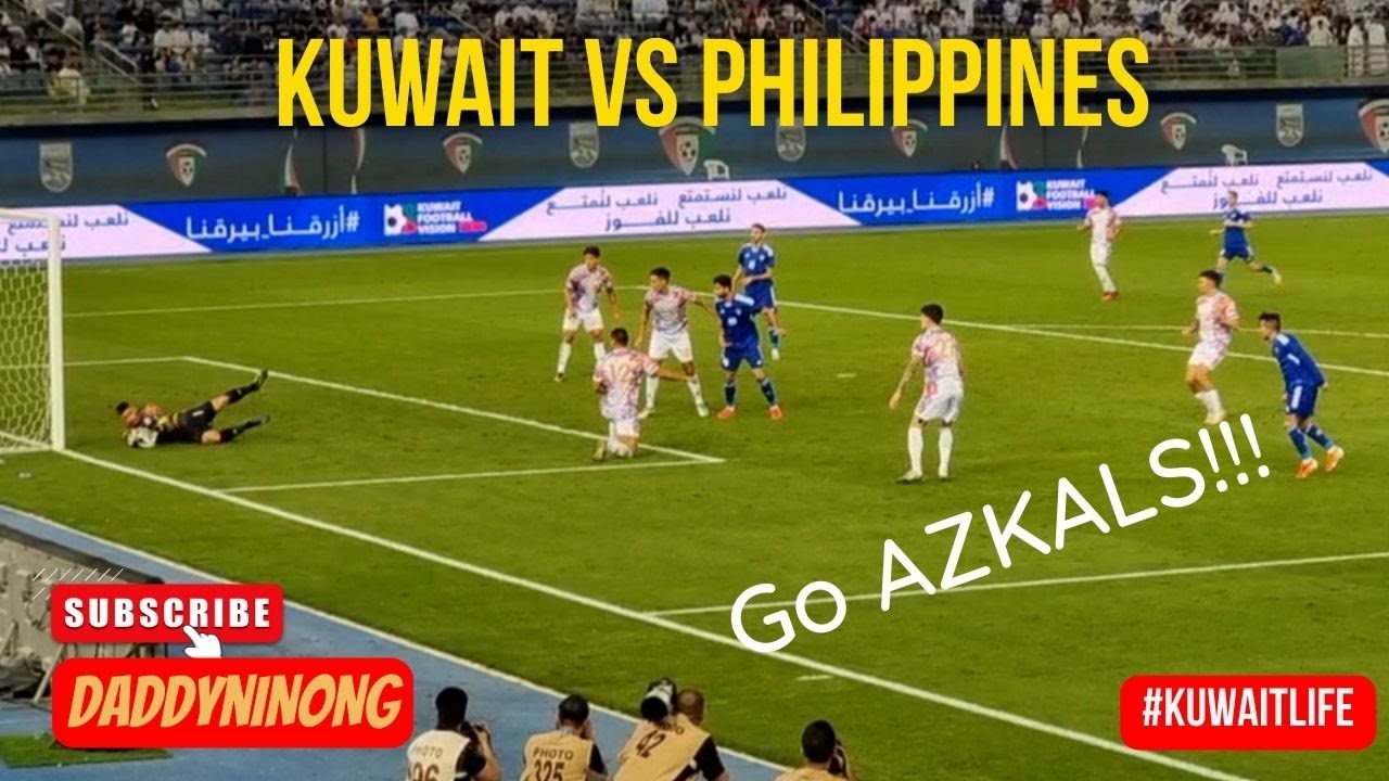 Kuwait Vs. Philippines Friendly Football Match - My First Time Watching The AZKALS @daddyninong
