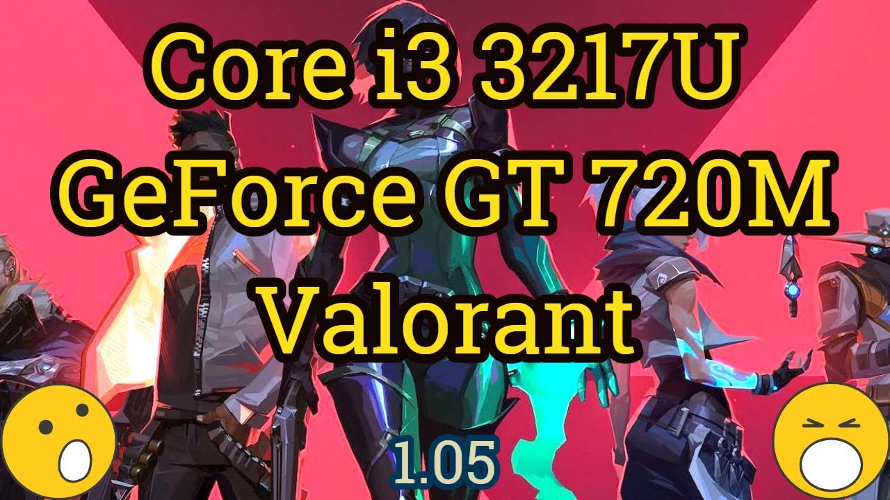 Core i3 3217U + GeForce GT 720M = VALORANT