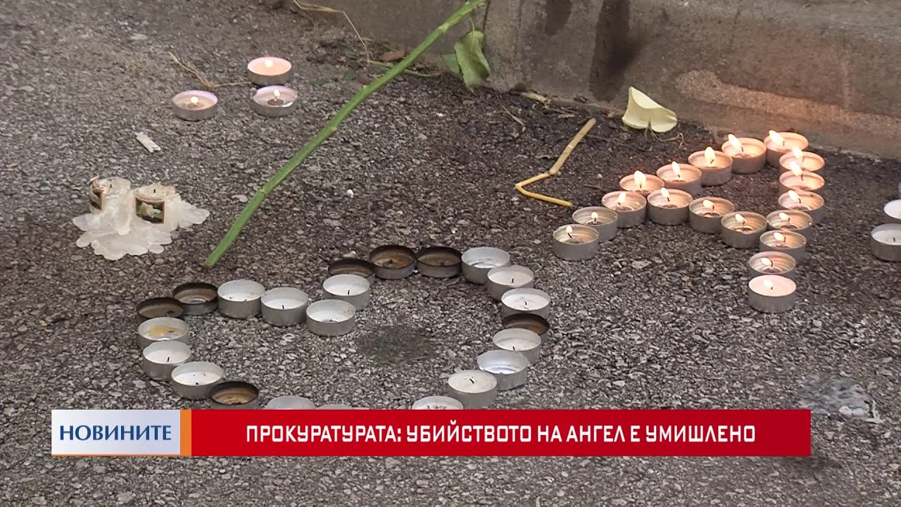 Прокуратурата: Убийството на Ангел е умишлено