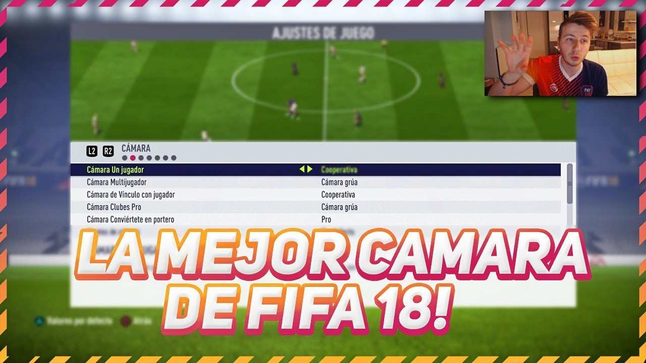 FIFA 18 La Mejor Camara Para Jugar Y Configuracion De FIFA 18 - Tutorial