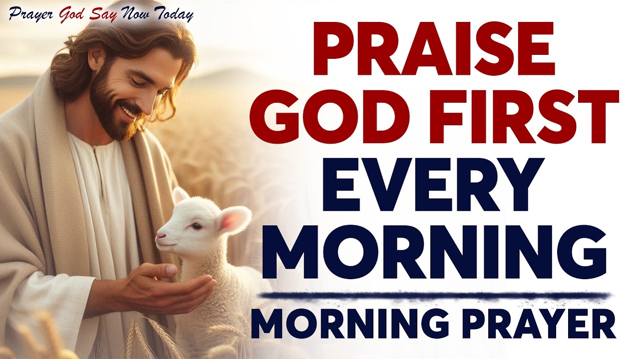 Start Your Day With Praise and Bless The Lord For His Goodness | Morning Prayer