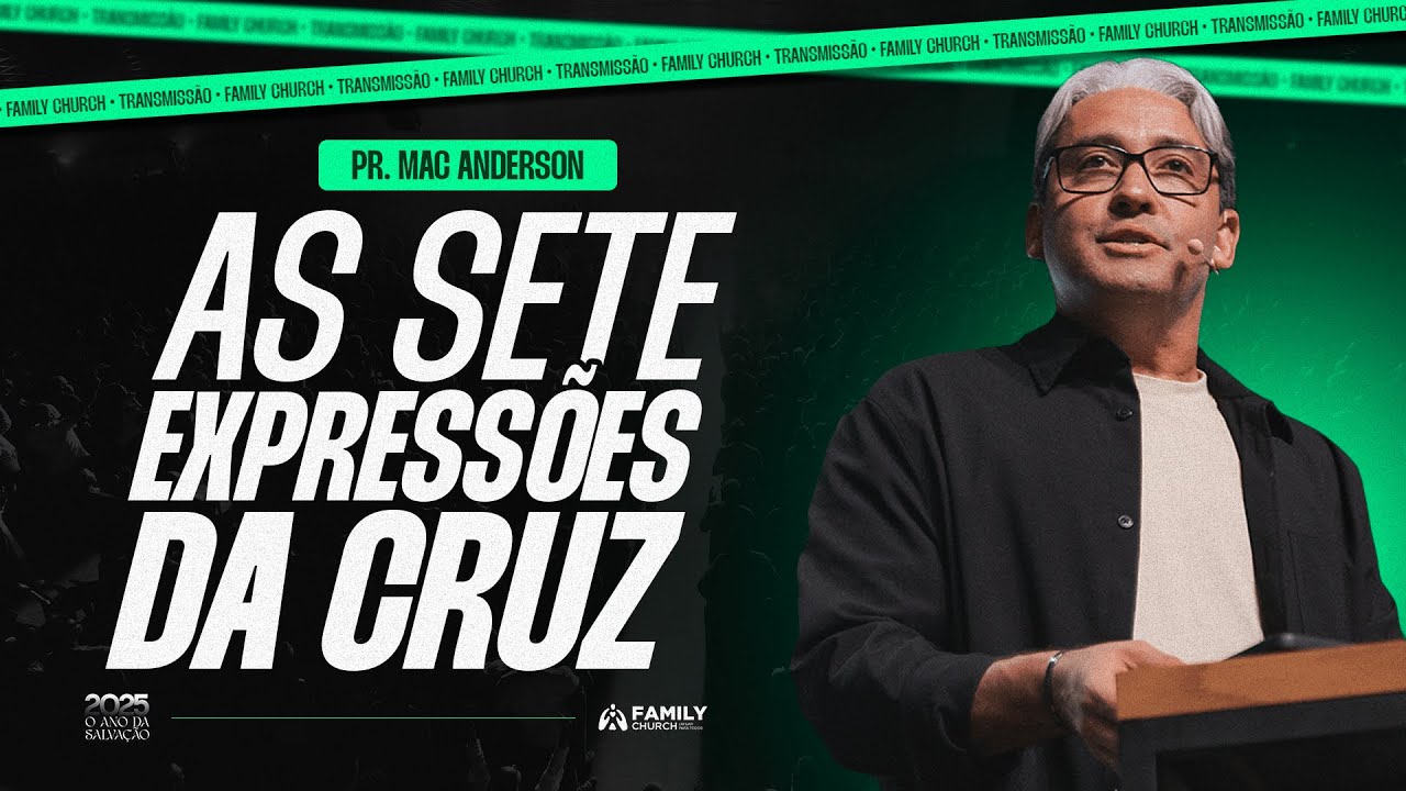 AS 7 EXPRESSÕES DA CRUZ - PR. MAC ANDERSON