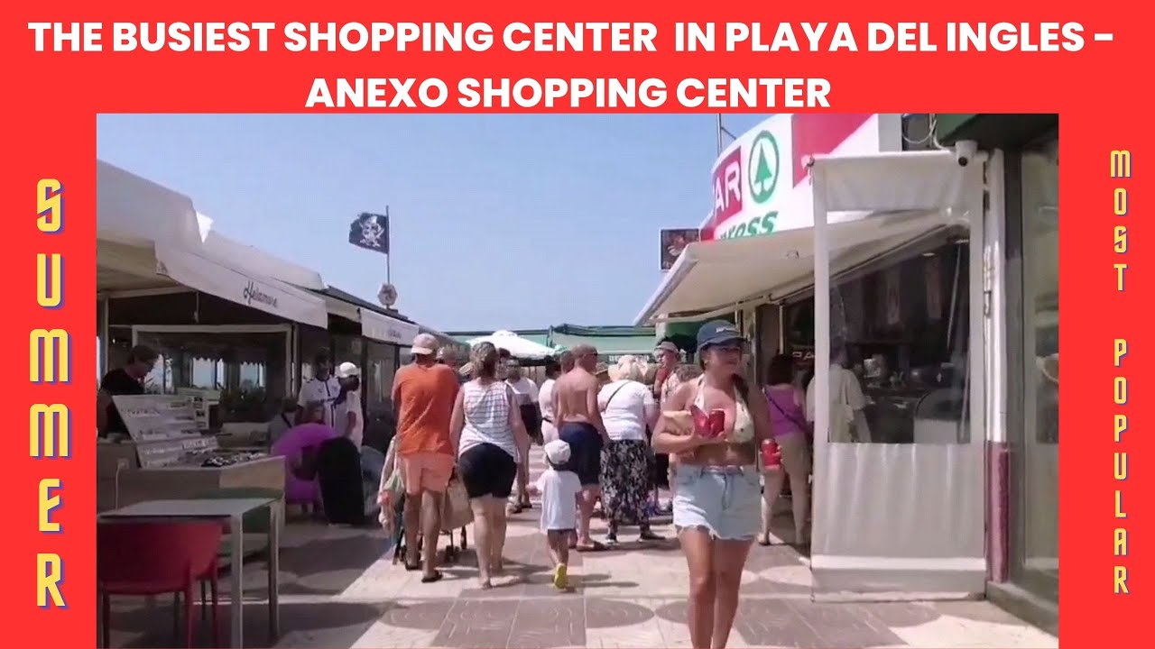 Gran Canaria🌴THE BUSIEST SHOPPING CENTER IN PLAYA DEL INGLES - ANEXO SHOPPING CENTER - 2023