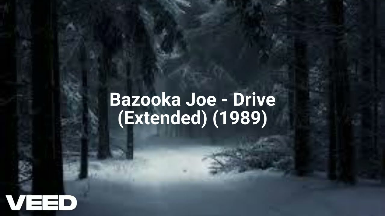 Bazooka Joe - Drive (Extended) (1989)