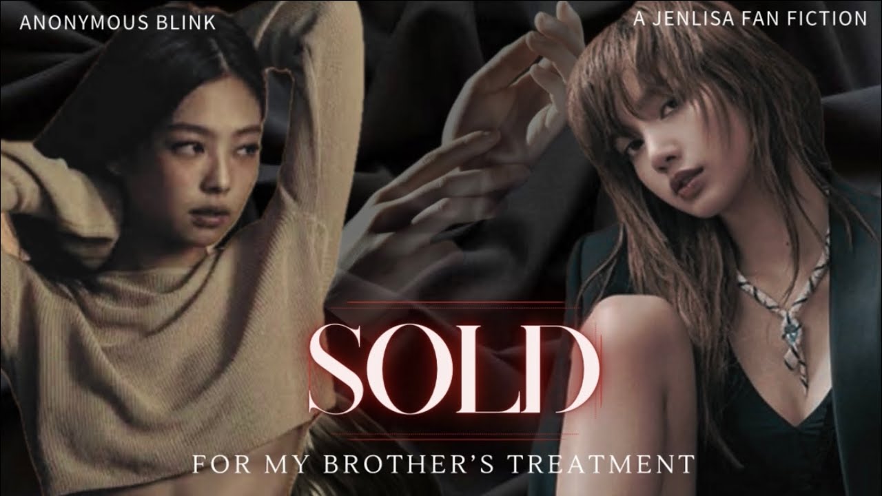 SOLD: for my Brother’s Treatment | Jenlisa ff | Original Content 🐥🐻🐻