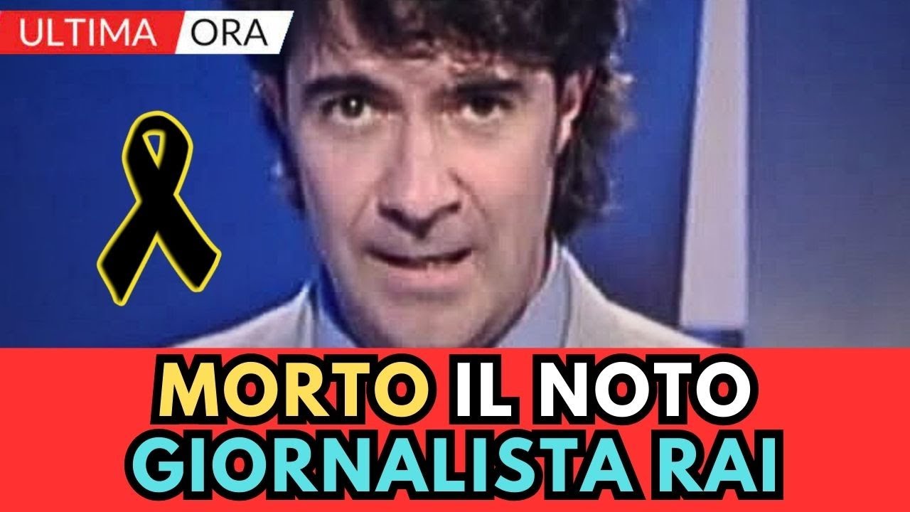 LUTTO in RAI morto il noto GIORNALISTA