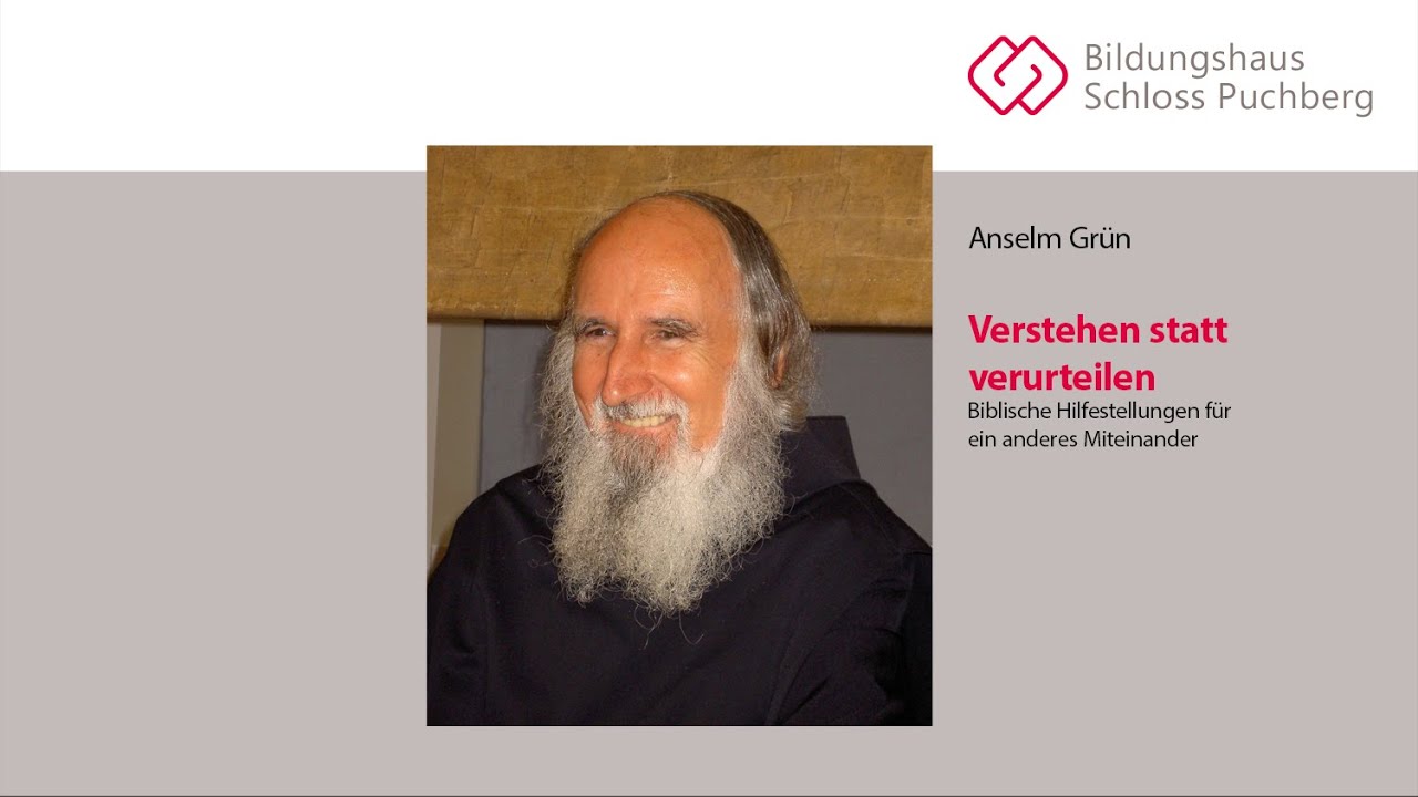 P. Anselm Grün - Verstehen statt verurteilen