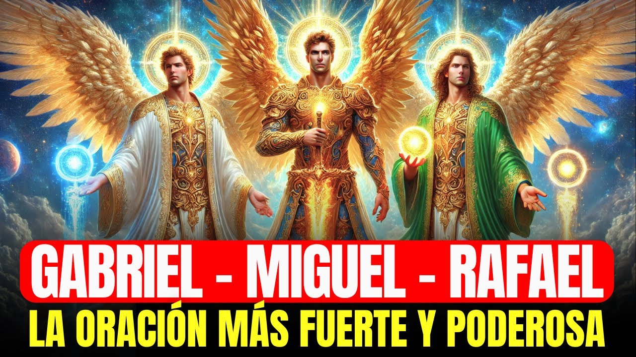 🔴 LA ORACIÓN MAS PODEROSA A LOS 3 ANGELES SAN MIGUEL, GABRIEL Y RAFAEL PARA PROTECCIÓN Y SANACIÓN