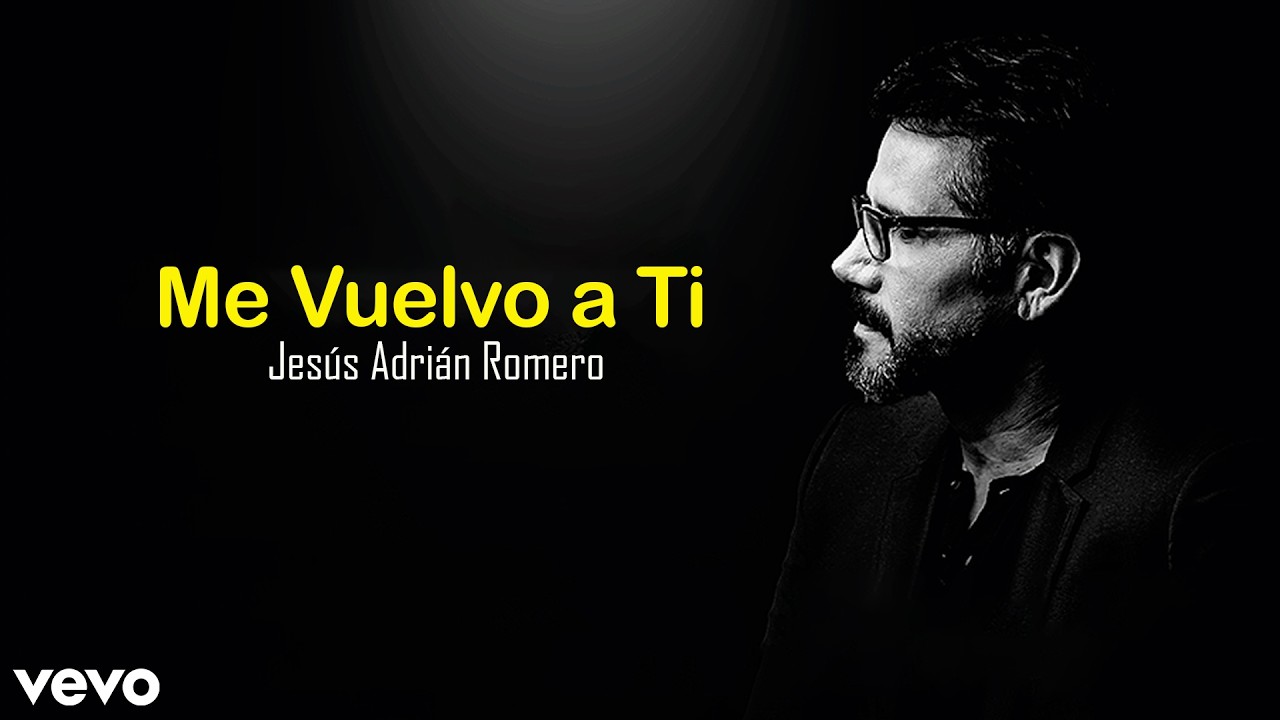 Me Vuelvo a Ti |  Jesús Adrián Romero | Official Lyric Video
