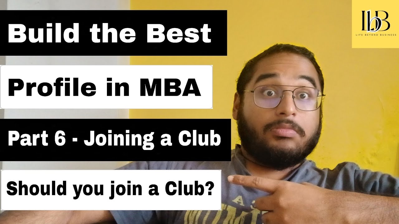 How to Build Your Profile in MBA - Part 6 | Should you join Clubs or Committees in MBA?