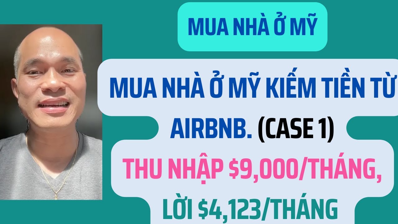 Mua nhà ở Mỹ kiếm tiền từ airbnb. Thu nhập $9,000/tháng, lời $4,123/tháng (case 1)