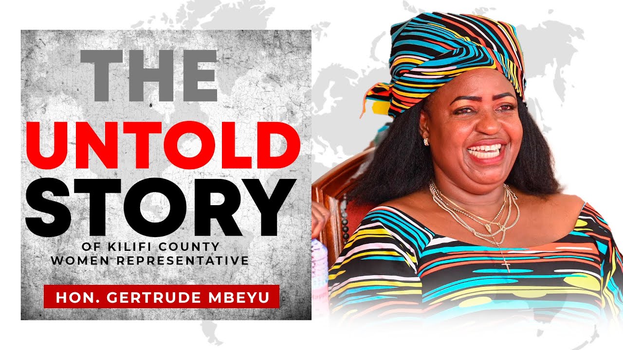 The Untold Story of Honourable Gertrude Mbeyu, Kilifi County Women Representative!