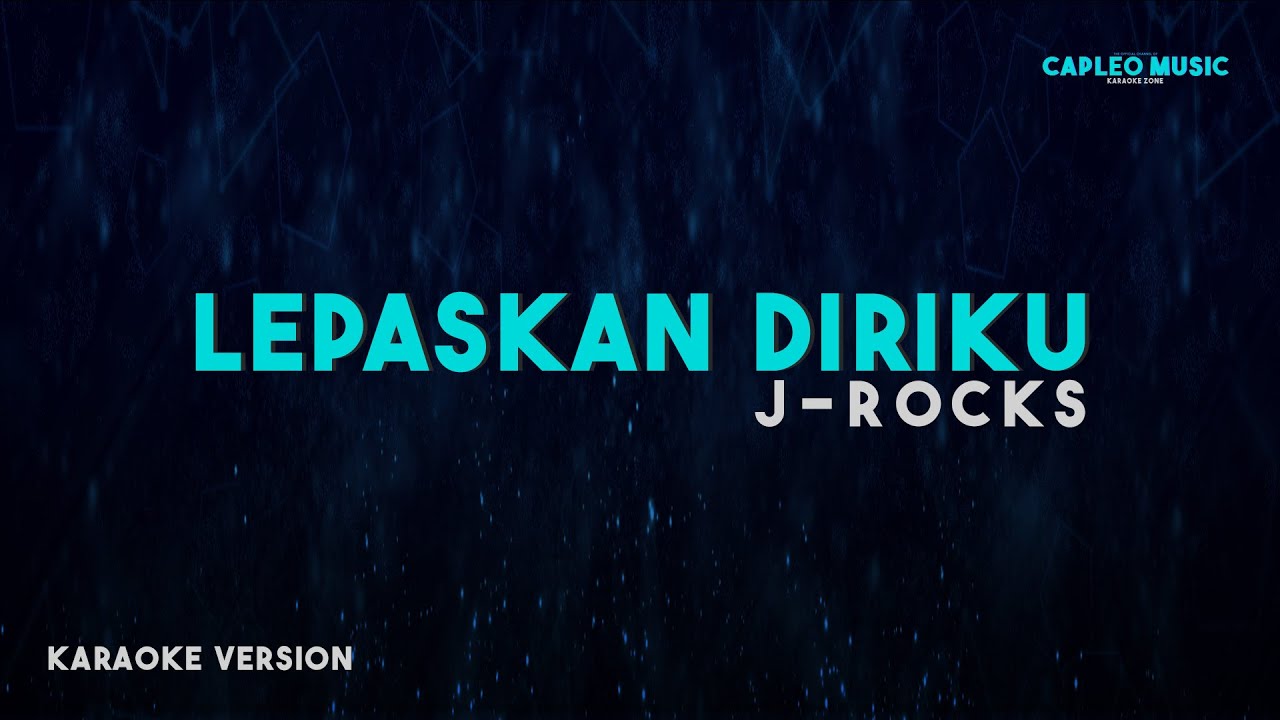 J-Rocks – Lepaskan Diriku (Karaoke Version)