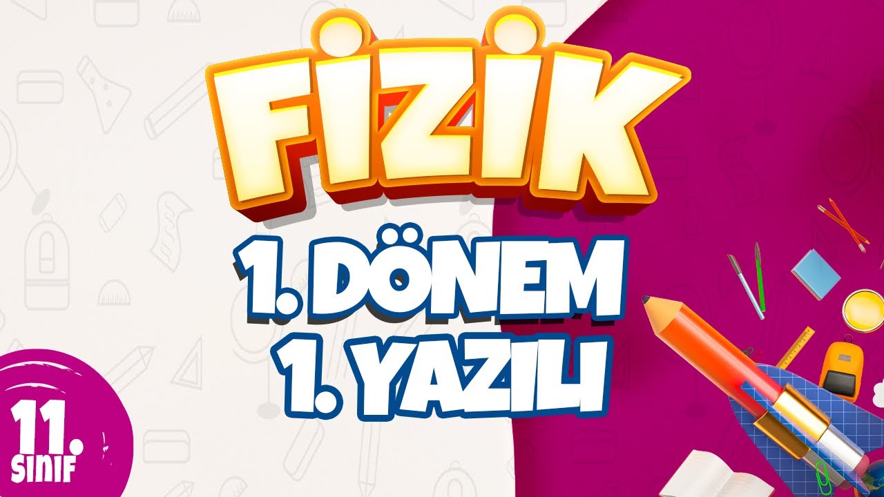 11. Sınıf 1. Dönem 1. Yazılı Hazırlık I Fizik