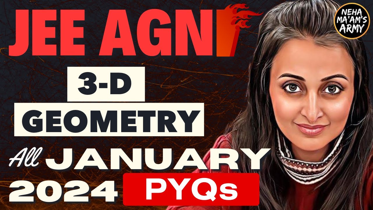 AGNI SERIES 3D GEOMETRY for JEE | ALL PYQs of JAN 2024 +Theory + IMP Ques TYPES #jee2025  #jeemains
