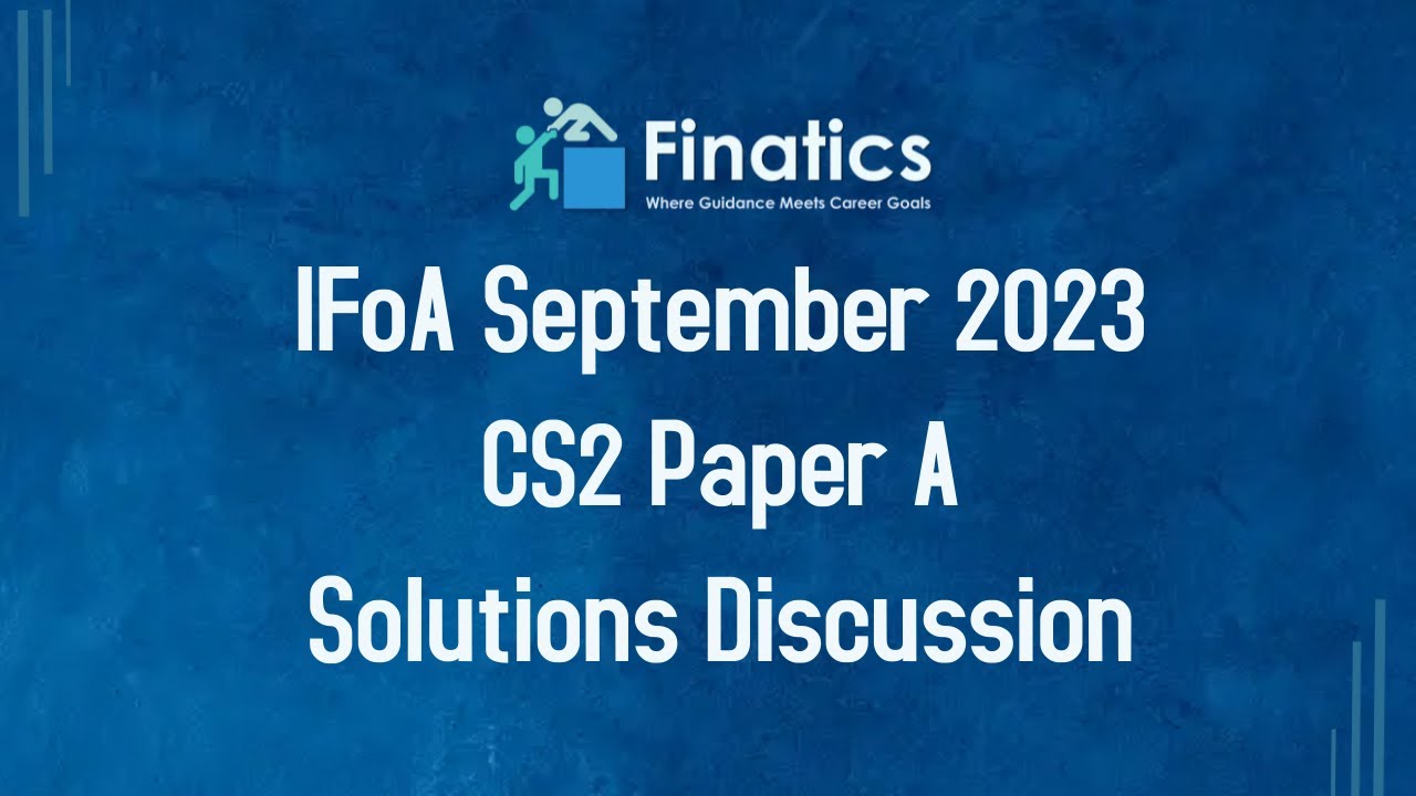 IFoA September 2023 CS2 Paper A Detailed Solutions Discussion