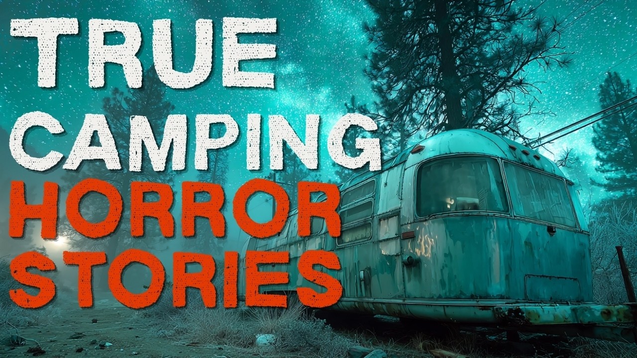 18 True Scary Camping Horror Stories