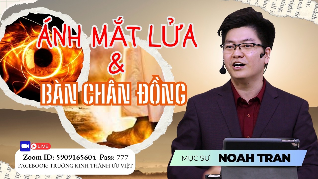 Ánh Mắt Lửa Và Bàn Chân Đồng| Mục sư Noah Tran