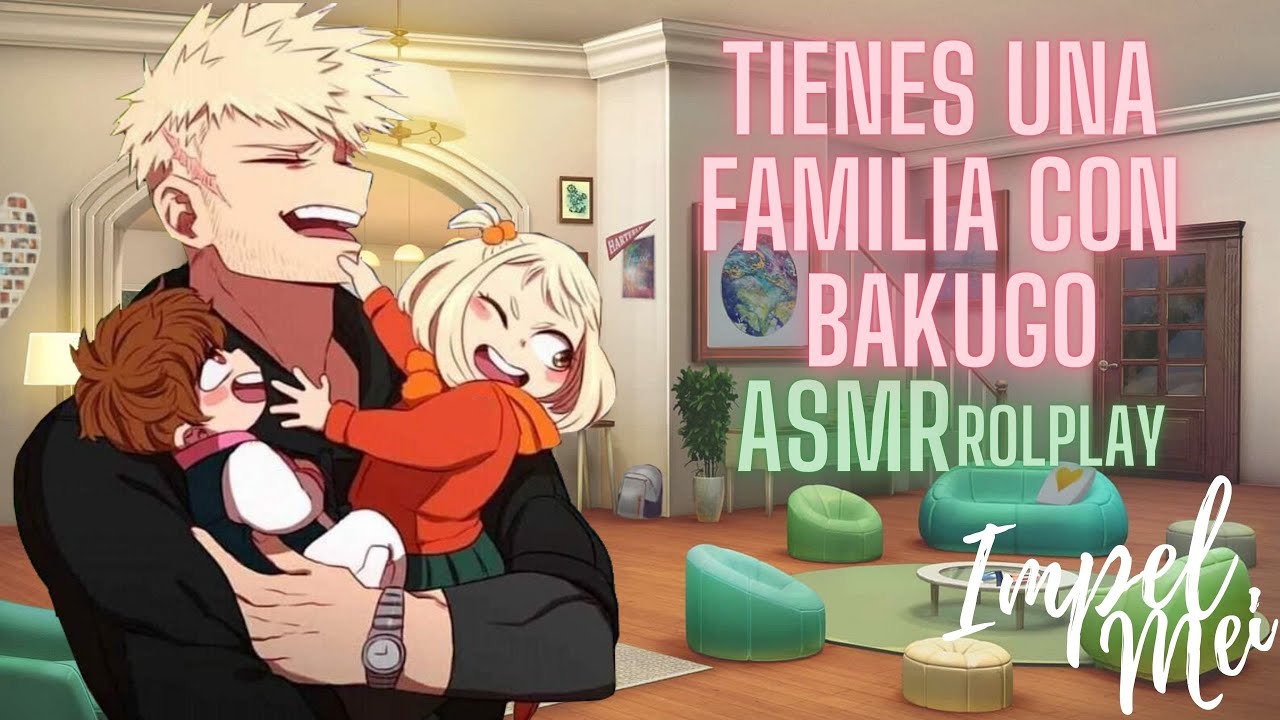 ASMR (TIENES UNA FAMILIA CON BAKUGO) ROLPLAY